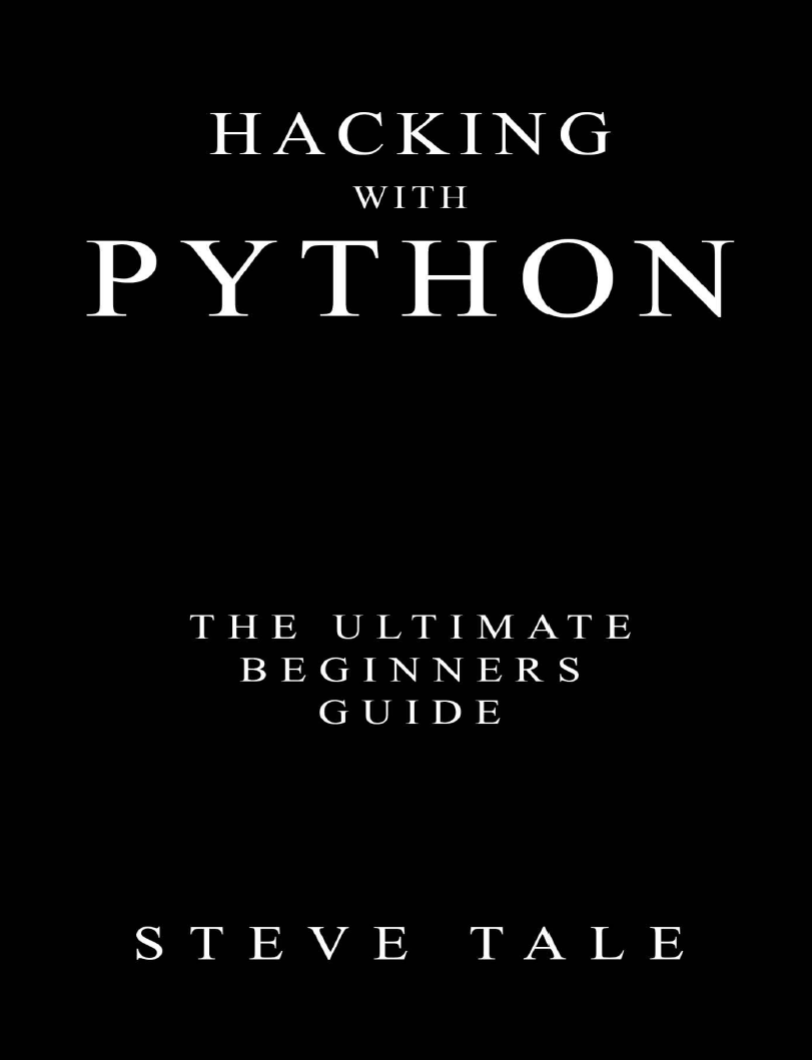 Hacking with Python: The Ultimate Beginners Guide - Script Kiddie