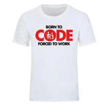 Load image into Gallery viewer, Born To Code Forced To Work T-Shirt | Unisex - Script Kiddie