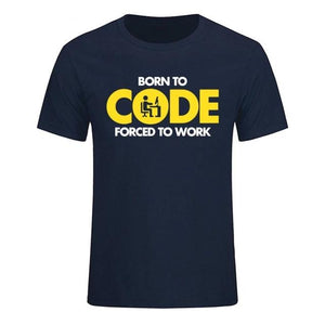 Born To Code Forced To Work T-Shirt | Unisex - Script Kiddie